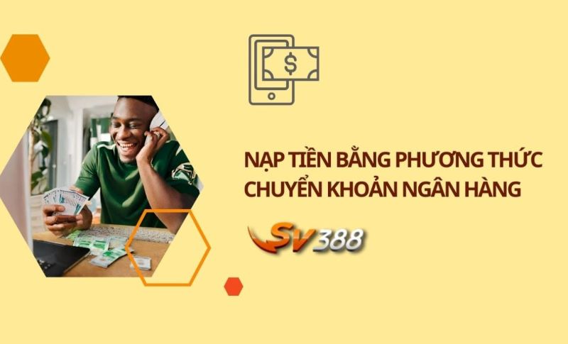 Chuyển khoản ngân hàng SV388 đơn giản, nhanh chóng 